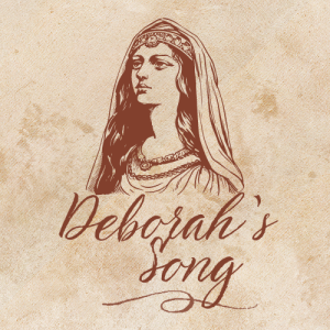 Deborah's Song | 5.12.24