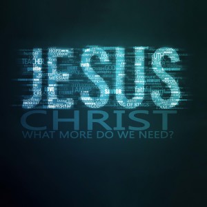 Jesus Christ: What More Do We Need | Pastor Chris Revells