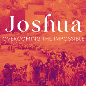 Joshua Week 3 | 8.27.23