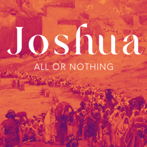 Joshua Week 4 | 9.3.23