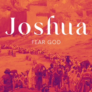 Joshua Week 9 | 10.15.23