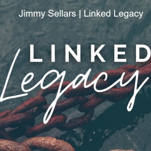 Linked Legacy | Missionary Jimmy Sellars