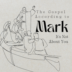 The Gospel According to Mark - Week 1 | It's Not About You | 5.19.24