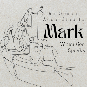 The Gospel According to Mark - Week  4 | When God Speaks | 6.23.24