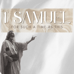 1 Samuel (2025) - week 3 | For Such A Time As This | 5.18.25