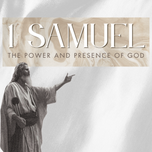 1 Samuel (2025) - week 5 | The Power and Presence of God | 6.8.25