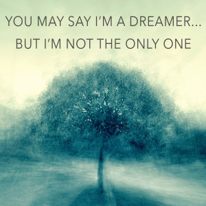 You May Say That I'm A Dreamer ... But I'm Not The Only One | Pastor Jason Rhoades
