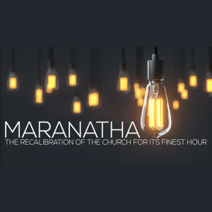 Maranatha | Pastor Chris Revells