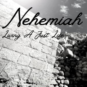 Nehemiah-Week 4 | Living A Just Life | 3.3.24