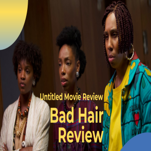 Untitled Movie Review: Bad Hair Review
