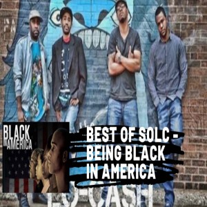Best of SOLC: Being Black in America