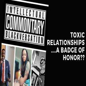 Common'tary-Toxic Relationships...A Badge of Honor??