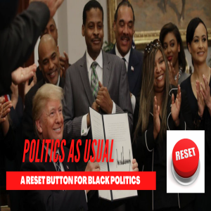 Politics...As Usual? : A Reset Button For Black Politics