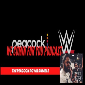 We Comin’ For You Wrestling Cast -The Peacock Royal Rumble