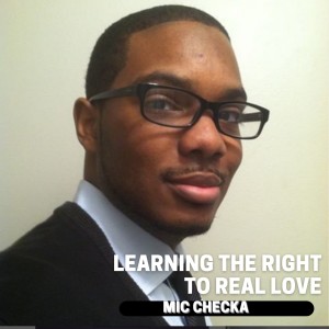 Mic Checka: Learning the Right to Real Love w/ J. Immanuel