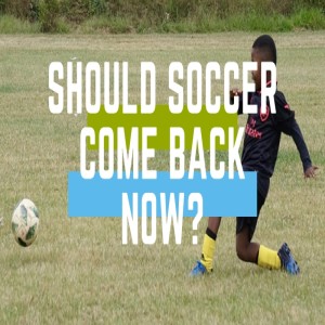 Just Kickin It- Should Soccer Leagues Come Back?