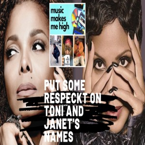 I Only Listen to 90s Music- Please Put Some Respect On Toni and Janet’s Names