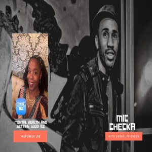 Mic Checka: Mental Health and Getting Good Ice w/ Marchele Lee