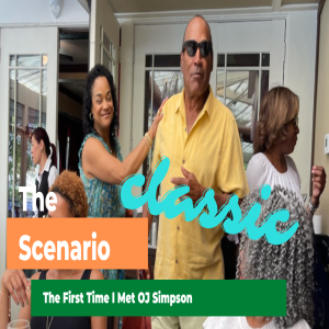 The Scenario: The First Time Meeting OJ Simpson (Classic)