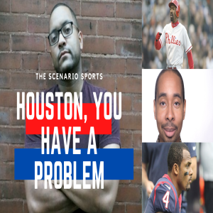 The Scenario Sports: Houston (Texans), You Have a Problem And Its Not Deshaun Watson