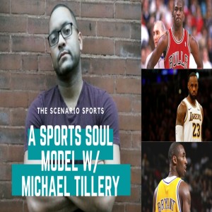 The Scenario Sports, Ep 4.: A Sports Soul Model w/ Michael Tillery