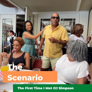The Scenario: The First Time I Met OJ Simpson