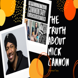 Common'tary- The Truth About Nick Cannon