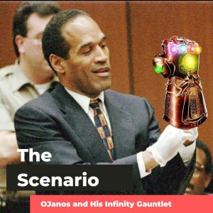 The Scenario: OJ Simpson (aka Ojanos) and the Infinity Gauntlet (Classic)