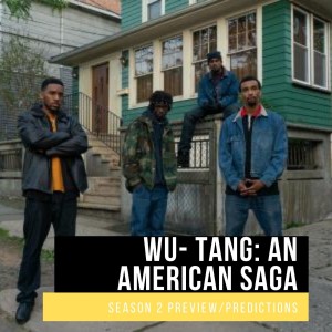 Wu-Tang: An American Saga Season 2 Preview/Predictions