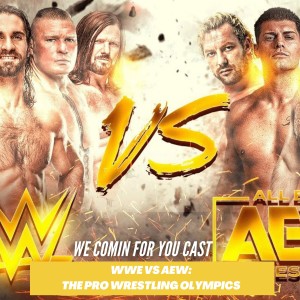 We Comin For Ya Wrestling Cast: WWE vs AEW: The Pro Wrestling Olympics