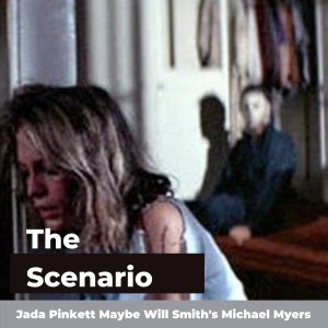The Scenario: Jada Pinkett MAY be Will Smith’s Michael Myers