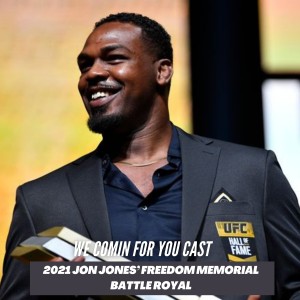 We Comin’ For You Wrestling Cast - 2021 Jon Jones’ Freedom Memorial Battle Royal