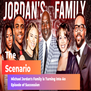 The Scenario: Michael Jordan’s Family is Turning Into An Episode of Succession