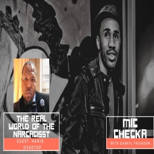 Mic Checka: The Real World of a Narcissist w/ Hario Ovadatop
