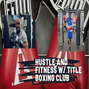 The Scenario Remix- Hustle and Fitness w/ Title Boxing Club