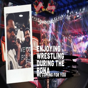 We Comin’ For You Wrestling Cast- Enjoying Wrestling During The Rona