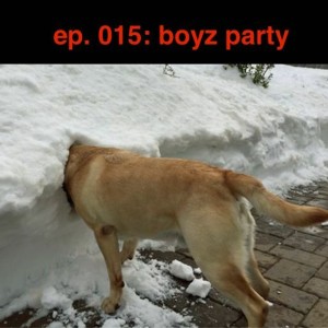 ep 015: boyz party