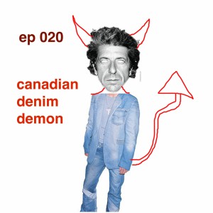 ep 020: canadian denim demon