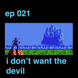 ep 021: i don't want the devil