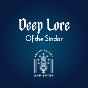 Speak Friend and Enter Deep Lore: Of the Sindar