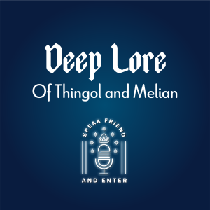 Speak Friend and Enter Deep Lore: Of Thingol and Melian