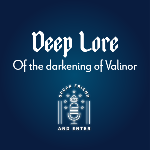 Speak Friend and Enter Deep Lore: Of the darkening of Valinor