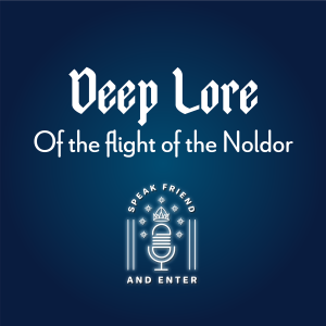Speak Friend and Enter Deep Lore: Of the flight of the Noldor