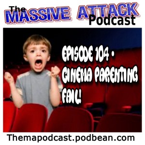 Episode 104 - Cinema Parenting Fail!