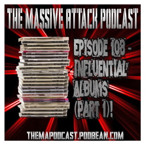 Episode 108 - Influential Albums (Part 1)!