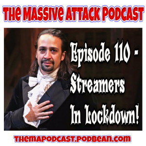 Episode 110 - Streamers In Lockdown!