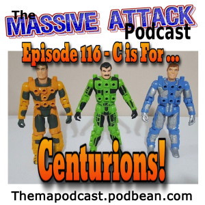 Episode 116 - C is for Centurions!