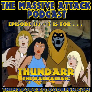 Episode 133 - T is for Thundarr the Barbarian!