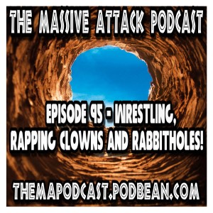 Episode 95 - Wrestling, Rapping Clowns and Rabbitholes!