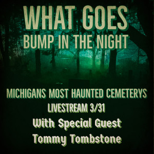 Michigan’s Most Haunted Cemetery’s (With Special Guest Tommy Tombstone) ”YouTube Livestream”